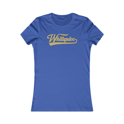 Women's Whatupdoe Gold Lettering T-Shirt in Various Color Combinations