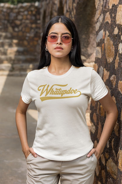 Women's Whatupdoe Gold Lettering T-Shirt in Various Color Combinations